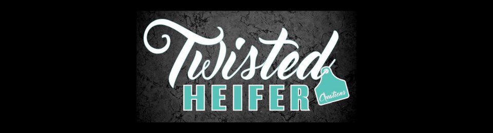 Twisted Heifer Creations